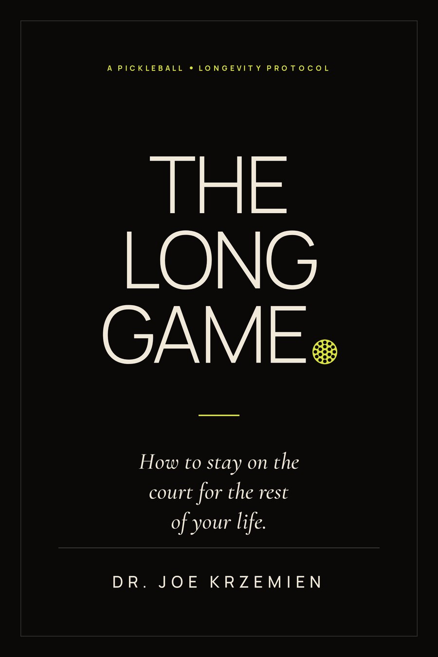 The Long Game, a pickleball longevity protocol by Dr. Joe Krzemien, book cover